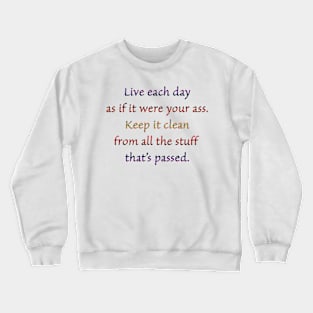 Live Each Day Free from that which has Passed Crewneck Sweatshirt